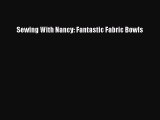 PDF Sewing With Nancy: Fantastic Fabric Bowls Ebook
