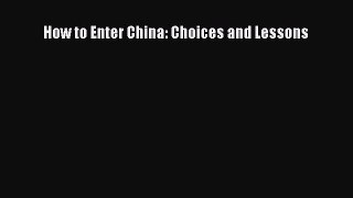 [PDF] How to Enter China: Choices and Lessons [Read] Full Ebook