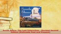 PDF  South Shore The Last Interurban  Revised Second Edition Railroads Past and Present PDF Book Free