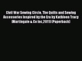 PDF Civil War Sewing Circle The Quilts and Sewing Accessories Inspired by the Era by Kathleen