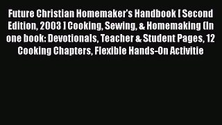 PDF Future Christian Homemaker's Handbook [ Second Edition 2003 ] Cooking Sewing & Homemaking