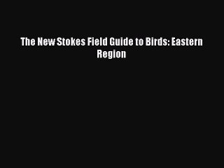 Read The New Stokes Field Guide to Birds: Eastern Region Ebook Free