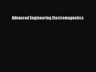 Download Free Advanced Engineering Electromagnetics Ebook 📘