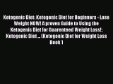 Read Ketogenic Diet: Ketogenic Diet for Beginners - Lose Weight NOW! A proven Guide to Using