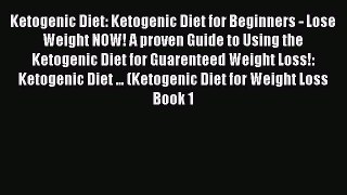 Read Ketogenic Diet: Ketogenic Diet for Beginners - Lose Weight NOW! A proven Guide to Using