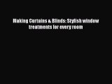 Download Making Curtains & Blinds: Stylish window treatments for every room PDF Book Free