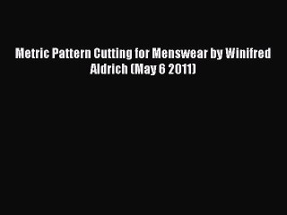 PDF Metric Pattern Cutting for Menswear by Winifred Aldrich (May 6 2011) Free Books