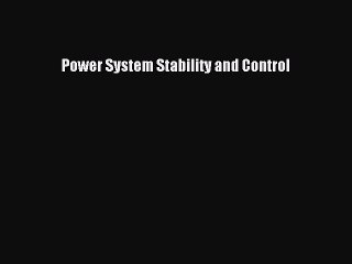 Read Power System Stability and Control Ebook Free