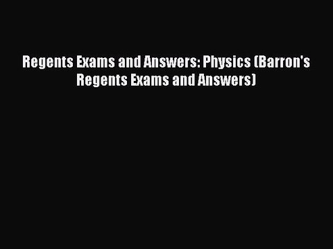 Read Regents Exams and Answers: Physics (Barron's Regents Exams and Answers) Ebook Free