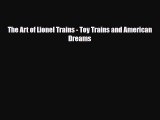 Read ‪The Art of Lionel Trains - Toy Trains and American Dreams‬ Ebook Free