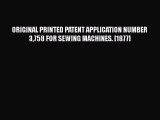 Download ORIGINAL PRINTED PATENT APPLICATION NUMBER 3758 FOR SEWING MACHINES. [1877] Free Books