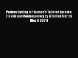 Download Pattern Cutting for Women's Tailored Jackets: Classic and Contemporary by Winifred