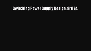 Read Switching Power Supply Design 3rd Ed. PDF Online