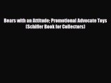 Read ‪Bears with an Attitude Promotional Advocate Toys (Schiffer Book for Collectors)‬ Ebook