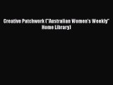 PDF Creative Patchwork (Australian Women's Weekly Home Library) Free Books