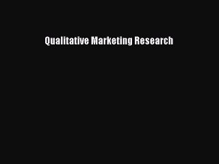 Read Qualitative Marketing Research Ebook Free