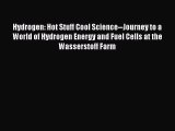 Download Hydrogen: Hot Stuff Cool Science--Journey to a World of Hydrogen Energy and Fuel Cells
