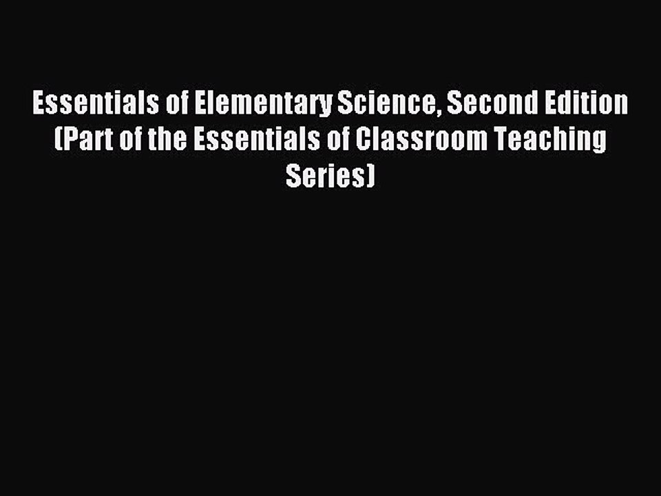 Read Essentials of Elementary Science Second Edition (Part of the Essentials of Classroom Teaching