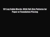 PDF 101 Log Cabin Blocks: With Full-Size Patterns for Paper or Foundation Piecing Ebook