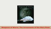 Download  Weapons of Warre The Armaments of the Mary Rose Read Online