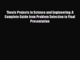 Read Thesis Projects in Science and Engineering: A Complete Guide from Problem Selection to