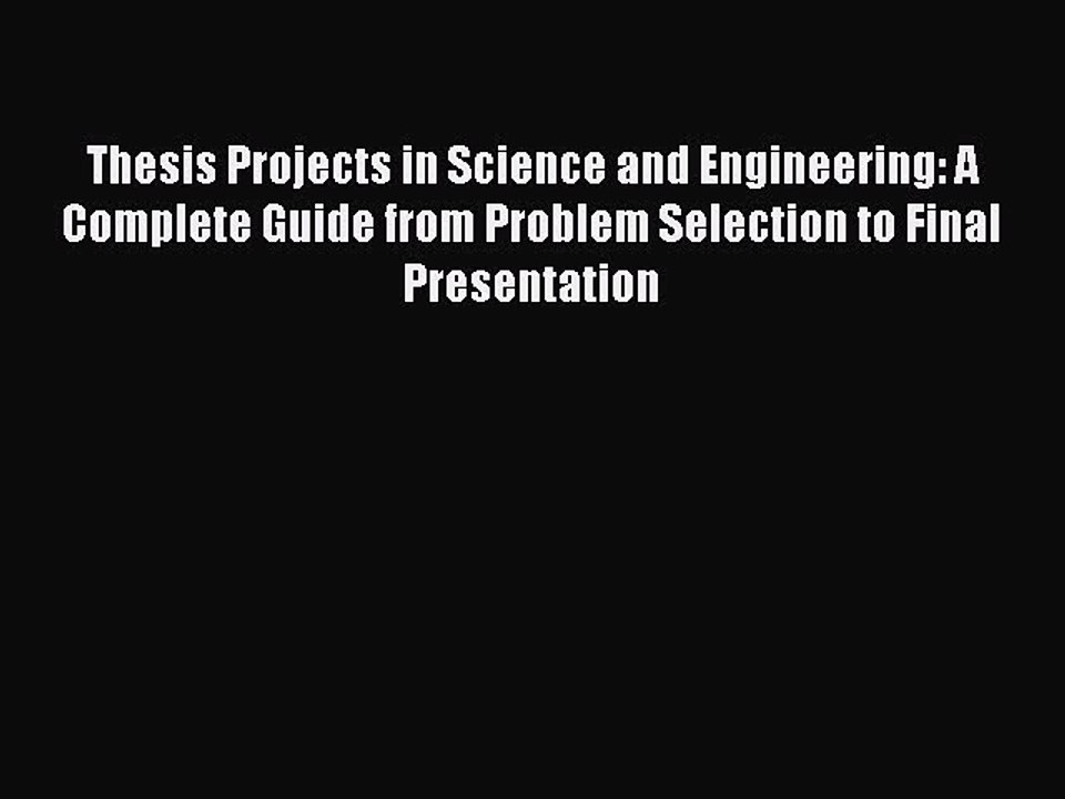 Read Thesis Projects in Science and Engineering: A Complete Guide from Problem Selection to