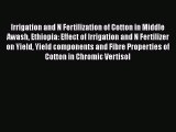 [PDF] Irrigation and N Fertilization of Cotton in Middle Awash Ethiopia: Effect of Irrigation