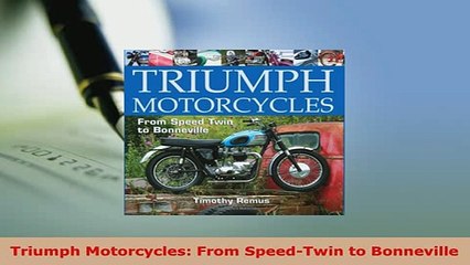 PDF  Triumph Motorcycles From SpeedTwin to Bonneville PDF Book Free