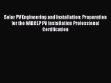 Read Solar PV Engineering and Installation: Preparation for the NABCEP PV Installation Professional