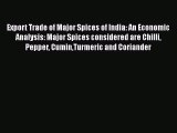 [PDF] Export Trade of Major Spices of India: An Economic Analysis: Major Spices considered
