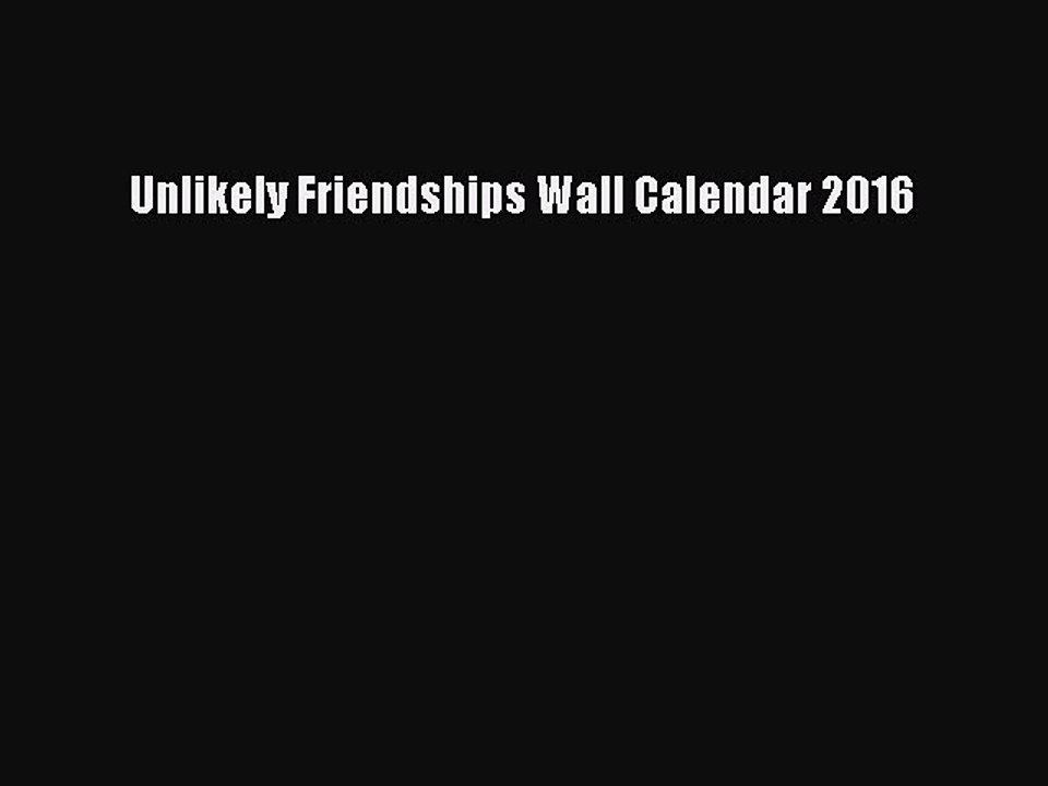 Read Unlikely Friendships Wall Calendar 2016 Ebook Free
