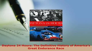 PDF  Daytona 24 Hours The Definitive History of Americas Great Endurance Race Free Books
