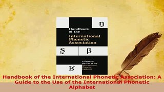 Download  Handbook of the International Phonetic Association A Guide to the Use of the Free Books