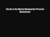 Read The Art of the Matrix (Newmarket Pictorial Moviebook) Ebook Free