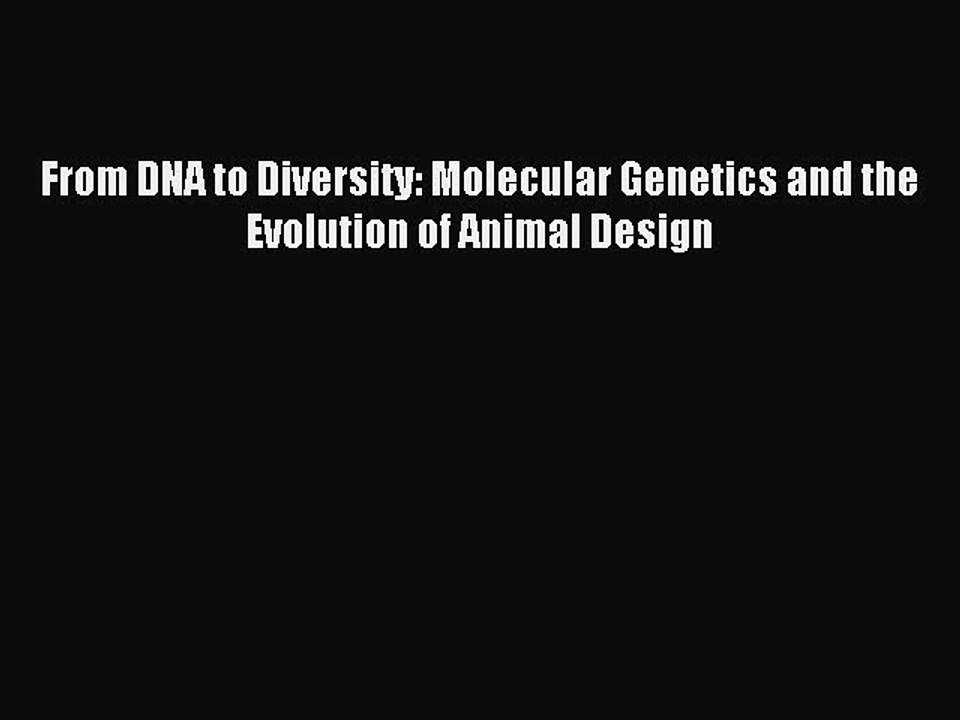 Read From DNA to Diversity: Molecular Genetics and the Evolution of Animal Design Ebook Free