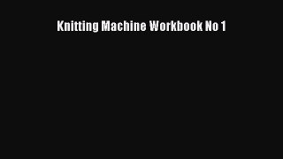 [Download] Knitting Machine Workbook No 1# [PDF] Online