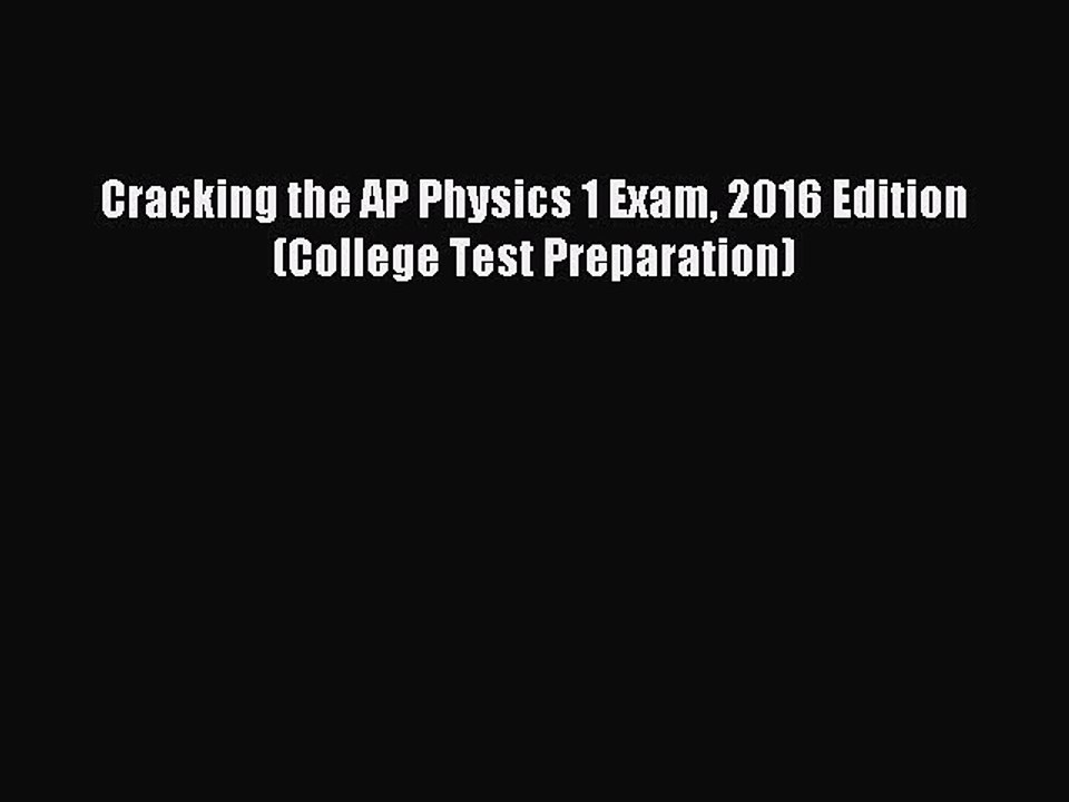 Read Cracking the AP Physics 1 Exam 2016 Edition (College Test Preparation) Ebook Free