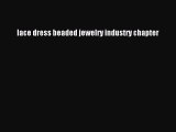 [Download] lace dress beaded jewelry industry chapter# [PDF] Full Ebook