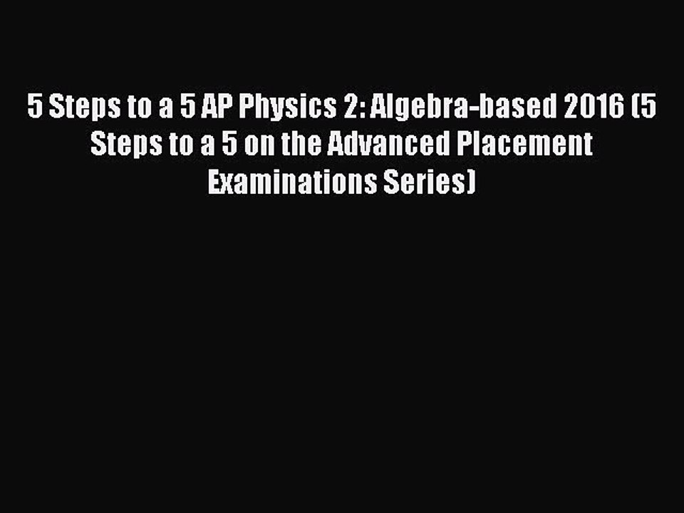 Read 5 Steps to a 5 AP Physics 2: Algebra-based 2016 (5 Steps to a 5 on the Advanced Placement