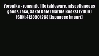 [PDF] Yoropika - romantic life tableware miscellaneous goods lace Sakai Kate (Marble Books)