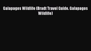 Read Galapagos Wildlife (Bradt Travel Guide. Galapagos Wildlife) Ebook Free
