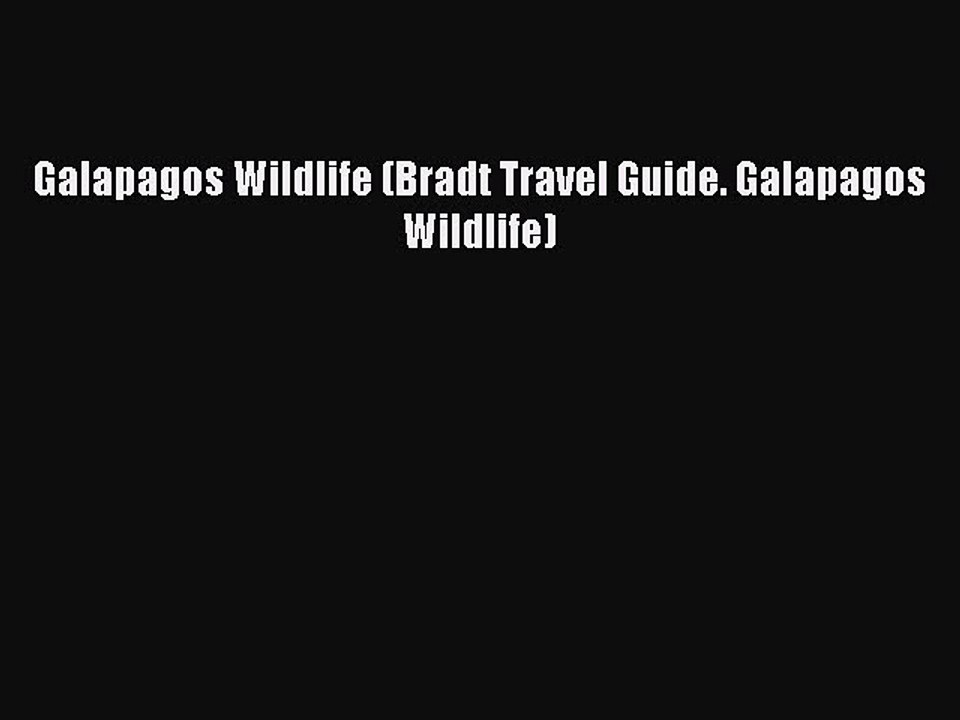 Read Galapagos Wildlife (Bradt Travel Guide. Galapagos Wildlife) Ebook Free