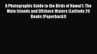 Read A Photographic Guide to the Birds of Hawai'i: The Main Islands and Offshore Waters (Latitude