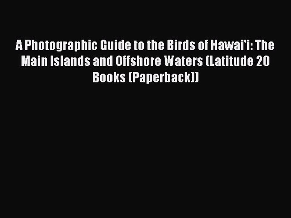 Read A Photographic Guide to the Birds of Hawai'i: The Main Islands and Offshore Waters (Latitude