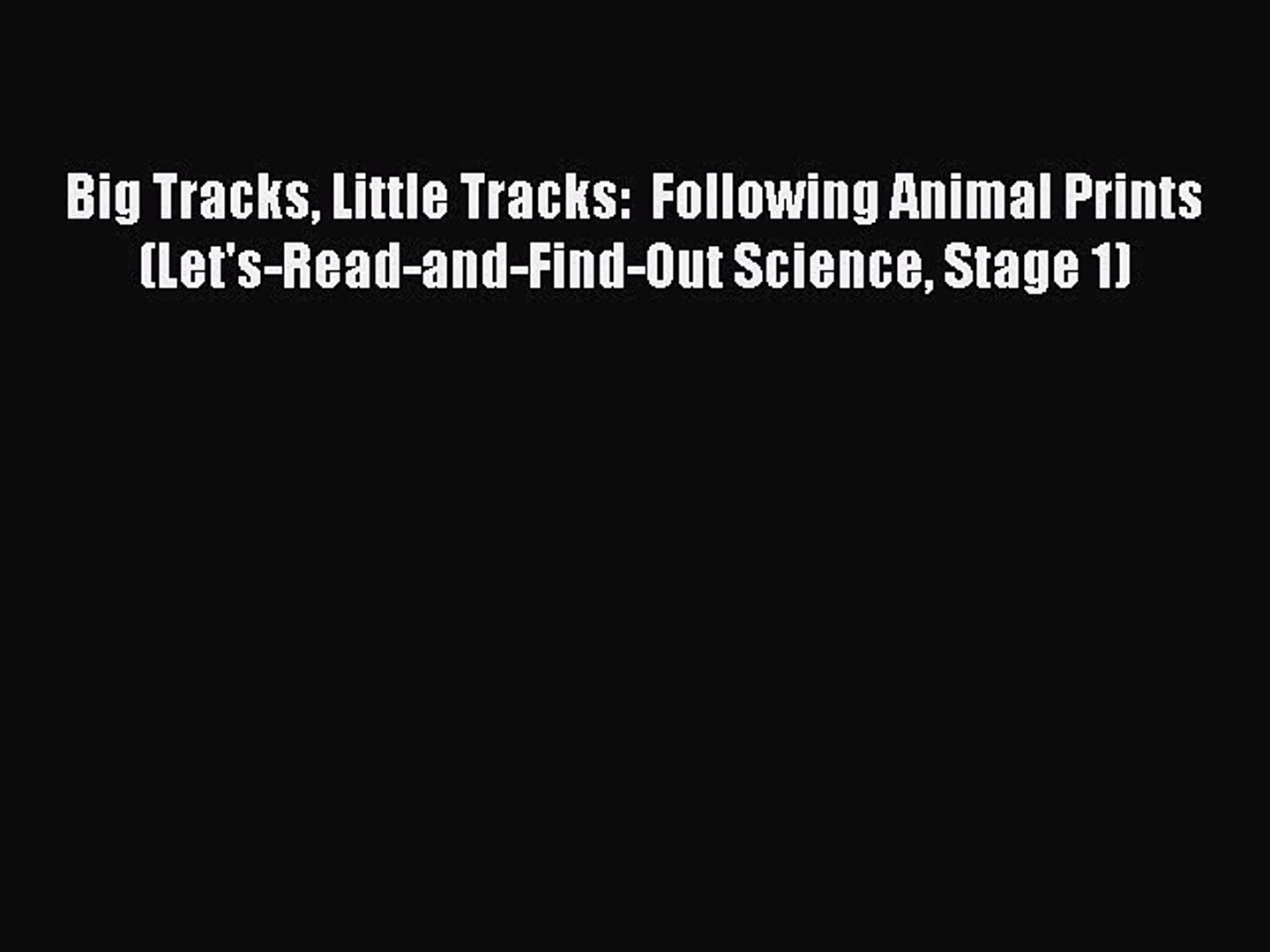 ⁣Read Big Tracks Little Tracks:  Following Animal Prints (Let's-Read-and-Find-Out Science Stage