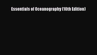 Read Essentials of Oceanography (10th Edition) Ebook Online