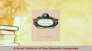 Download  A Brief History of the Spanish Language Free Books