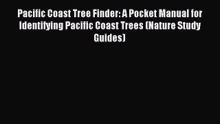 Read Pacific Coast Tree Finder: A Pocket Manual for Identifying Pacific Coast Trees (Nature
