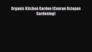 [Download] Organic Kitchen Garden (Conran Octopus Gardening)# [Download] Online