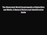 Read The Illustrated World Encyclopedia of Butterflies and Moths: A Natural History and Identification